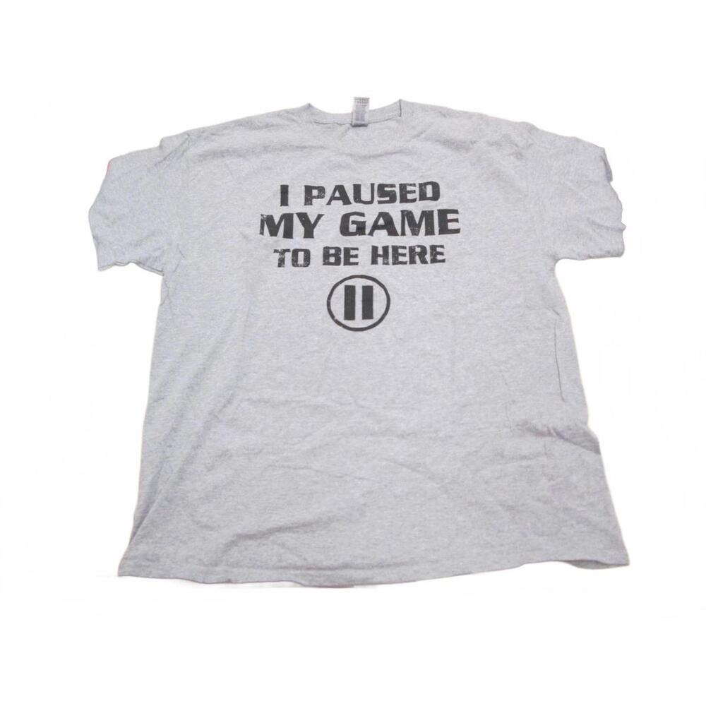 Gildan Gray Graphic Adult TShirt Size XL "I Paused My Game To Be Here" Print